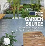 The Garden Source di Andrea Jones, James Van Sweden edito da Eight Books