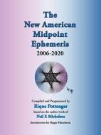 The New American Midpoint Ephemeris 2006-2020 di Rique Pottenger edito da STARCRAFTS PUB