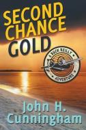 Second Chance Gold (buck Reilly Adventure Series Book 4) di John H Cunningham edito da Greene Street, Llc