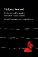 Violence Rewired di Richard Whittington, James McGuire edito da Cambridge University Press