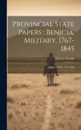 Provincial State Papers: Benicia. Military, 1767-1845: Tomos I-XIX, 1767-1808 di Thomas Savage edito da LEGARE STREET PR