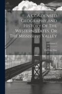 A Condensed Geography And History Of The Western States, Or The Mississippi Valley; Volume 2 di Timothy Flint edito da LEGARE STREET PR