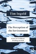 The Perception Of The Environment di Tim Ingold edito da Taylor & Francis Ltd