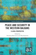Peace And Security In The Western Balkans di Nemanja Dzuverovic, Vera Stojarova edito da Taylor & Francis Ltd