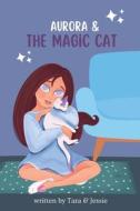 Aurora & the Magic Cat di Jessie Johnson, Tara Johnson edito da Aurora & the Magic Cat