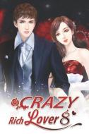 Crazy Rich Lover 8: An Unforgettable Memory di Yue Xia Xiao Hun, Mobo Reader edito da INDEPENDENTLY PUBLISHED