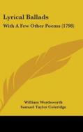 Lyrical Ballads di William Wordsworth, Samuel Taylor Coleridge edito da Kessinger Publishing Co