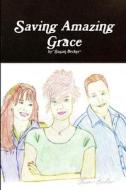 Saving Amazing Grace di Susan Becker edito da Lulu.com