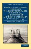 Narrative of the Exploring Expedition to the Rocky Mountains, in the Year 1842, and to Oregon and North California, in t di John Charles Fremont edito da Cambridge University Press