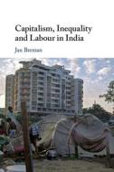 Capitalism, Inequality And Labour In India di Jan Breman edito da Cambridge University Press