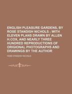English Pleasure Gardens, by Rose Standish Nichols di Rose Standish Nichols edito da Rarebooksclub.com
