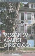Messianism Against Christology di James W. Perkinson edito da Palgrave Macmillan