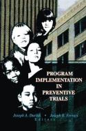 Program Implementation in Preventive Trials di Joseph A. Durlak, Joseph R. Ferrari edito da ROUTLEDGE