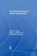 The Social Impacts of Urban Containment di Arthur C. Nelson, Casey J. Dawkins edito da Taylor & Francis Ltd