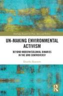 Un-making Environmental Activism di Doerthe (Oxford Brookes University Rosenow edito da Taylor & Francis Ltd