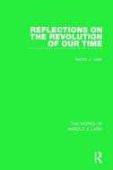 Reflections On The Revolution Of Our Time (works Of Harold J. Laski) di Harold J. Laski edito da Taylor & Francis Ltd