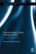 Communicating Climate Change in Russia di Marianna (Nottingham Trent University Poberezhskaya edito da Taylor & Francis Ltd