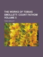 The Works of Tobias Smollett Volume 5 di Tobias George Smollett edito da Rarebooksclub.com