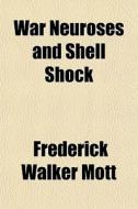 War Neuroses And Shell Shock di Frederick Walker Mott edito da General Books