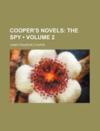 Cooper's Novels (volume 2); The Spy di James Fenimore Cooper edito da General Books Llc