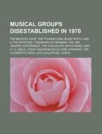 Musical Groups Disestablished In 1970: T di Books Llc edito da Booksllc.Net
