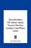 Zinne-Beelden: Oft Adams Appel, Verciert Met Seer Aardige Const-Platen (1642) di Jan Vander Veen edito da Kessinger Publishing
