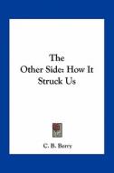 The Other Side: How It Struck Us di C. B. Berry edito da Kessinger Publishing