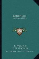 Partners: A Novel (1882) di E. Werner edito da Kessinger Publishing