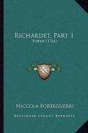 Richardet, Part 1: Poeme (1766) di Niccolo Forteguerri edito da Kessinger Publishing