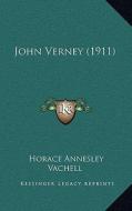 John Verney (1911) di Horace Annesley Vachell edito da Kessinger Publishing