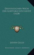 Dryvoudighen Wech Der Godturuchticheydt (1624) di Lieven Gillis edito da Kessinger Publishing
