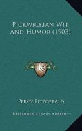 Pickwickian Wit and Humor (1903) edito da Kessinger Publishing