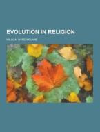 Evolution In Religion di William Ward McLane edito da Theclassics.us
