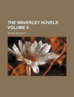 The Waverley Novels Volume 5 di Walter Scott edito da Rarebooksclub.com