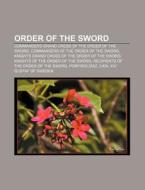 Order Of The Sword: Commanders Grand Cro di Source Wikipedia edito da Books LLC, Wiki Series