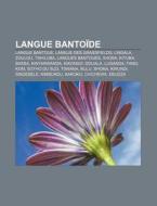 Langue Banto De: Langue Bantoue, Langue di Source Wikipedia edito da Books LLC, Wiki Series