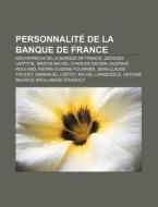 Personnalit De La Banque De France: Gou di Source Wikipedia edito da Books LLC, Wiki Series