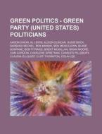 Green Politics - Green Party United Sta di Source Wikia edito da Books LLC, Wiki Series