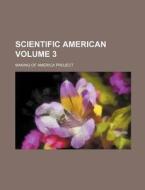 Scientific American Volume 3 di Making Of America Project edito da Rarebooksclub.com