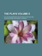 The Plays Volume 8 di William Shakespeare edito da Rarebooksclub.com