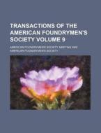 Transactions of the American Foundrymen's Society Volume 9 di American Foundrymen Meeting edito da Rarebooksclub.com