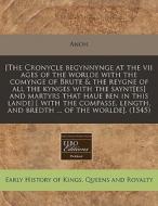 [the Cronycle Begynnynge At The Vii Ages di Anon edito da Proquest, Eebo Editions