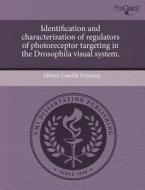 Identification and Characterization of Regulators of Photoreceptor Targeting in the Drosophila Visual System. di Allison Camille Gontang edito da Proquest, Umi Dissertation Publishing