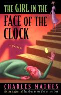 Girl in the Face of the Clock di Charles Mathes edito da St. Martins Press-3PL