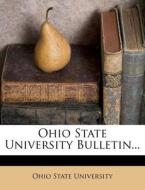 Ohio State University Bulletin... di Ohio State University edito da Nabu Press