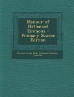Memoir of Nathanael Emmons di Edwards Amasa Park, Nathanael Emmons, Jacob Ide edito da Nabu Press