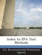 Index To Epa Test Methods edito da Bibliogov
