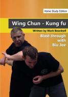 Wing Chun - The Brutality of Biu Jee - HSE di Mark Beardsell edito da Lulu.com
