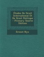 Etudes de Droit International Et de Droit Politique di Ernest Nys edito da Nabu Press