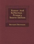 Rumor and Reflection - Primary Source Edition di Bernard Berenson edito da Nabu Press